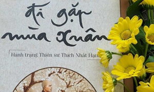 “Đi gặp mùa xuân' - Hành trạng Thiền sư Thích Nhất Hạnh