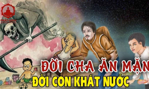 Hiểu đúng về câu 'đời cha ăn mặn đời con khát nước'