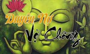 Duyên nợ vợ chồng dưới góc nhìn Phật Giáo