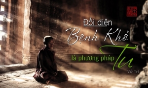 Đối diện bệnh khổ là phương pháp tu