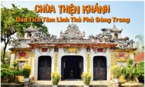 Chùa Thiện Khánh - Dấu ấn tâm linh thủ phủ Đàng Trong