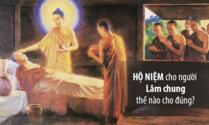 Hộ niệm cho người lâm chung thế nào cho đúng?