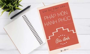 Pháp môn hạnh phúc: Tình cảm nên đặt ở đâu