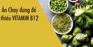 Ăn chay đừng để thiếu Vitamin B12