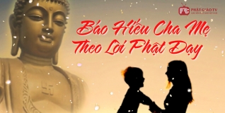 Báo hiếu cha mẹ theo lời Phật dạy