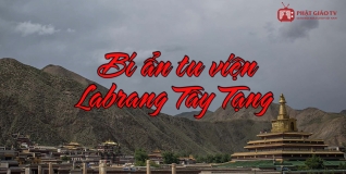 Bí ẩn tu viện Labrang Tây Tạng