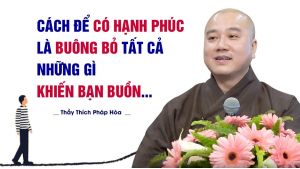 Cách đơn giản nhất để HẠNH PHÚC là buông bỏ tất cả những gì KHIẾN BẠN BUỒN