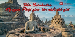 Đền Borobudur - Kỳ quan Phật giáo Tây Tạng lớn nhất thế giới