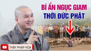 BÍ ẤN ngục tù thời Đức Phật - Thầy Thích Pháp Hòa (16.12.2021)