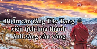 Phương Đông huyền bí: Bí ẩn cao tăng Tây Tạng hóa cầu vồng lúc viên tịch