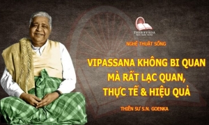 Vipassana không bi quan mà rất lạc quan, thực tế & hiệu quả